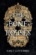 The Bone Houses Emily Lloyd-Jones Book Cover