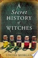 Secret History of Witches Louisa Morgan Book Cover