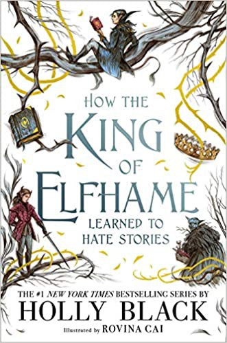 How the King of Elfhame Learned to Hate Stories Holly Black Book Cover