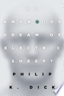 Do Androids Dream of Electric Sheep? Philip K. Dick Book Cover