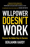 Willpower Doesn't Work Benjamin Hardy Book Cover