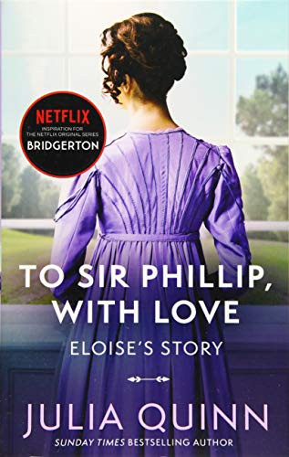 To Sir Phillip, With Love : Inspiration for the Netflix Original Series Bridgerton Julia Quinn Book Cover