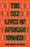 The Sex Lives of African Women Nana Darkoa Sekyiamah Book Cover