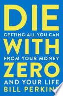 Die with Zero Bill Perkins Book Cover