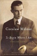 To Begin Where I Am Czeslaw Milosz Book Cover