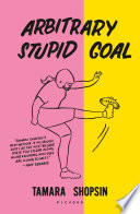 Arbitrary Stupid Goal Tamara Shopsin Book Cover