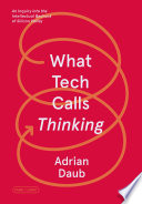 What Tech Calls Thinking Adrian Daub Book Cover