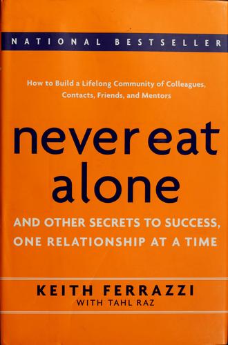 Never Eat Alone and Other Secrets to Success Keith Ferrazzi Book Cover