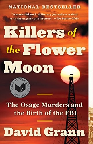 Killers of the Flower Moon: The Osage Murders and the Birth of the FBI David Grann Book Cover