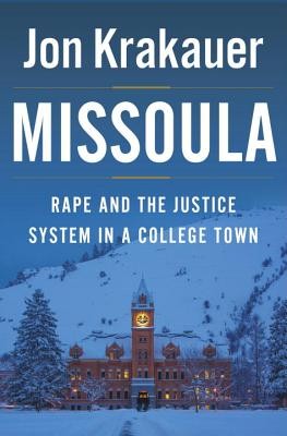 Missoula : Rape and the Justice System in a College Town Jon Krakauer Book Cover
