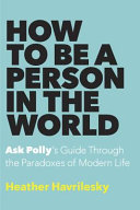 How to Be a Person in the World Heather Havrilesky Book Cover