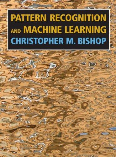 Pattern Recognition and Machine Learning (Information Science and Statistics) Christopher M. Bishop Book Cover