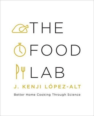 The Food Lab: Better Home Cooking Through Science J. Kenji López-Alt Book Cover