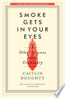 Smoke Gets in Your Eyes Caitlin Doughty Book Cover