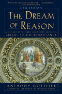 The Dream of Reason Anthony Gottlieb Book Cover
