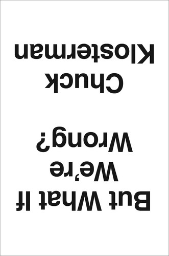 But What if We're Wrong? Chuck Klosterman Book Cover