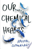Our Chemical Hearts Krystal Sutherland Book Cover