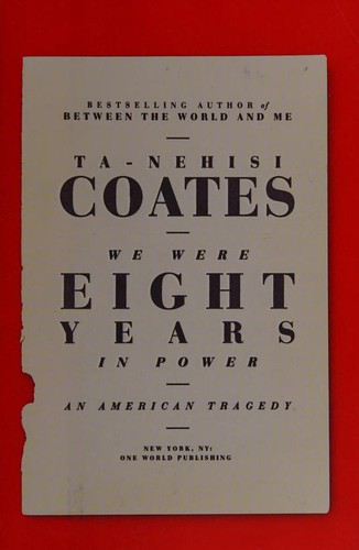 We Were Eight Years in Power: An American Tragedy Ta-Nehisi Coates Book Cover