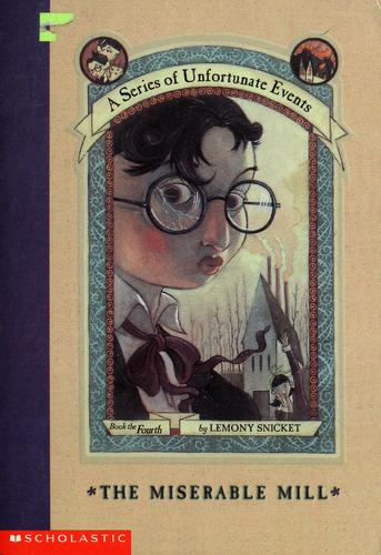 The Miserable Mill (A Series of Unfortunate Events #4) Lemony Snicket Book Cover