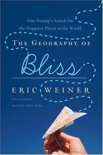 The Geography of Bliss Eric Weiner Book Cover