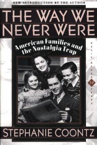 The Way We Never Were Stephanie Coontz Book Cover