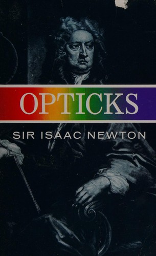 Opticks, Or, A Treatise of the Reflections, Refractions, Inflections & Colours of Light John Conduitt Book Cover