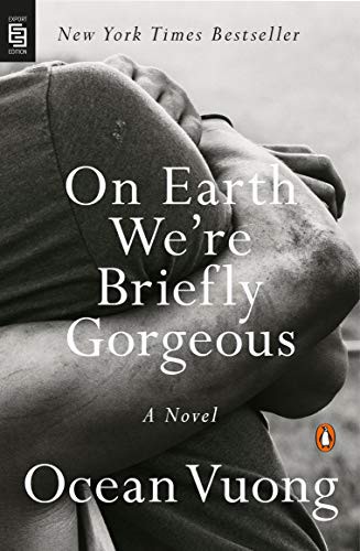 ON EARTH WE'RE BRIEFLY GORGEOUS Ocean Vuong Book Cover