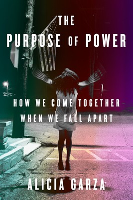Purpose of Power Alicia Garza Book Cover