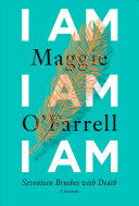 I Am, I Am, I Am Maggie O'Farrell Book Cover
