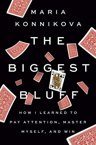 The Biggest Bluff Maria Konnikova Book Cover