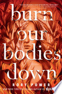 Burn Our Bodies Down Rory Power Book Cover