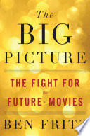 The Big Picture Ben Fritz Book Cover