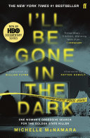 I'll Be Gone in the Dark Michelle McNamara Book Cover