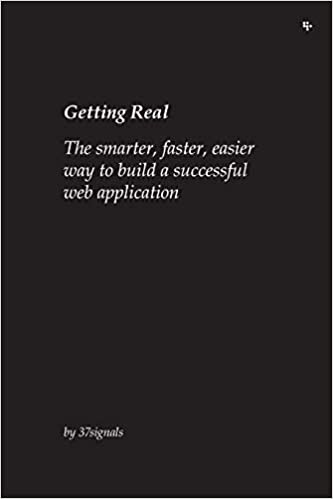 Getting Real: The Smarter, Faster, Easier Way to Build a Successful Web Application Jason Fried Book Cover