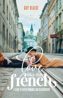 Love Like the French: A Guide to Better Romance and Relationships Guy Blaise Book Cover