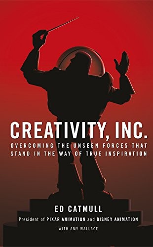 Creativity, Inc.: Overcoming the Unseen Forces That Stand in the Way of True Inspiration Ed Catmull Book Cover