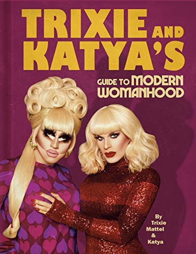 Trixie and Katya's Guide to Modern Womanhood Trixie Mattel Book Cover