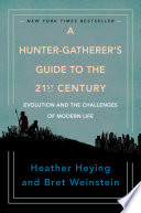 A Hunter-Gatherer's Guide to the 21st Century Heather Heying Book Cover