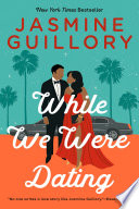 While We Were Dating Jasmine Guillory Book Cover