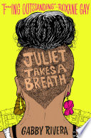 Juliet Takes a Breath Gabby Rivera Book Cover