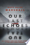 Our Last Echoes Kate Alice Marshall Book Cover