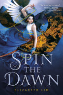 Spin the Dawn Elizabeth Lim Book Cover