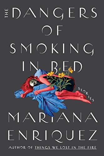 The Dangers of Smoking in Bed Mariana Enriquez Book Cover
