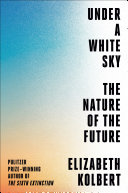 Under a White Sky Elizabeth Kolbert Book Cover