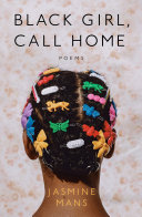 Black Girl, Call Home Jasmine Mans Book Cover