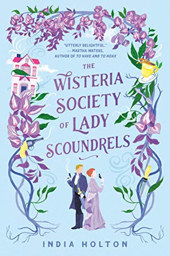 The Wisteria Society of Lady Scoundrels India Holton Book Cover