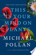 This Is Your Mind on Plants Michael Pollan Book Cover