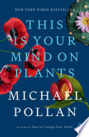 This Is Your Mind on Plants Michael Pollan Book Cover