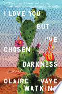 I Love You but I've Chosen Darkness Claire Vaye Watkins Book Cover