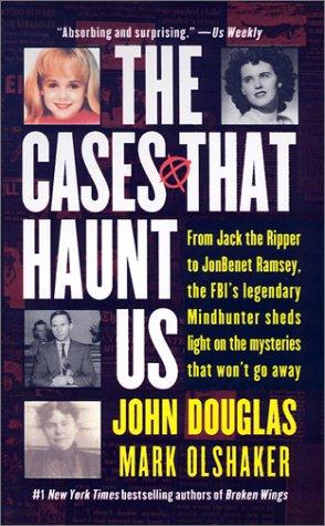 The Cases That Haunt Us John Douglas Book Cover